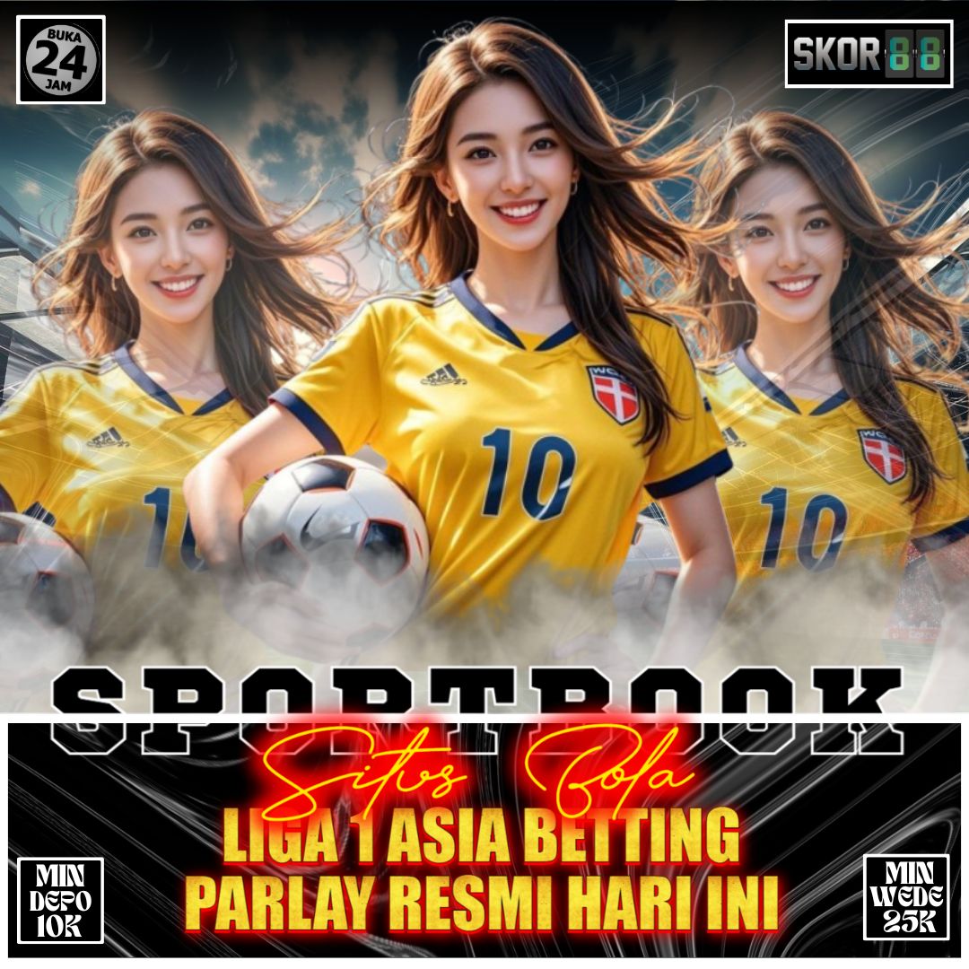 Skor88 : Situs Bola Liga 1 Asia Betting Parlay Resmi Hari ini